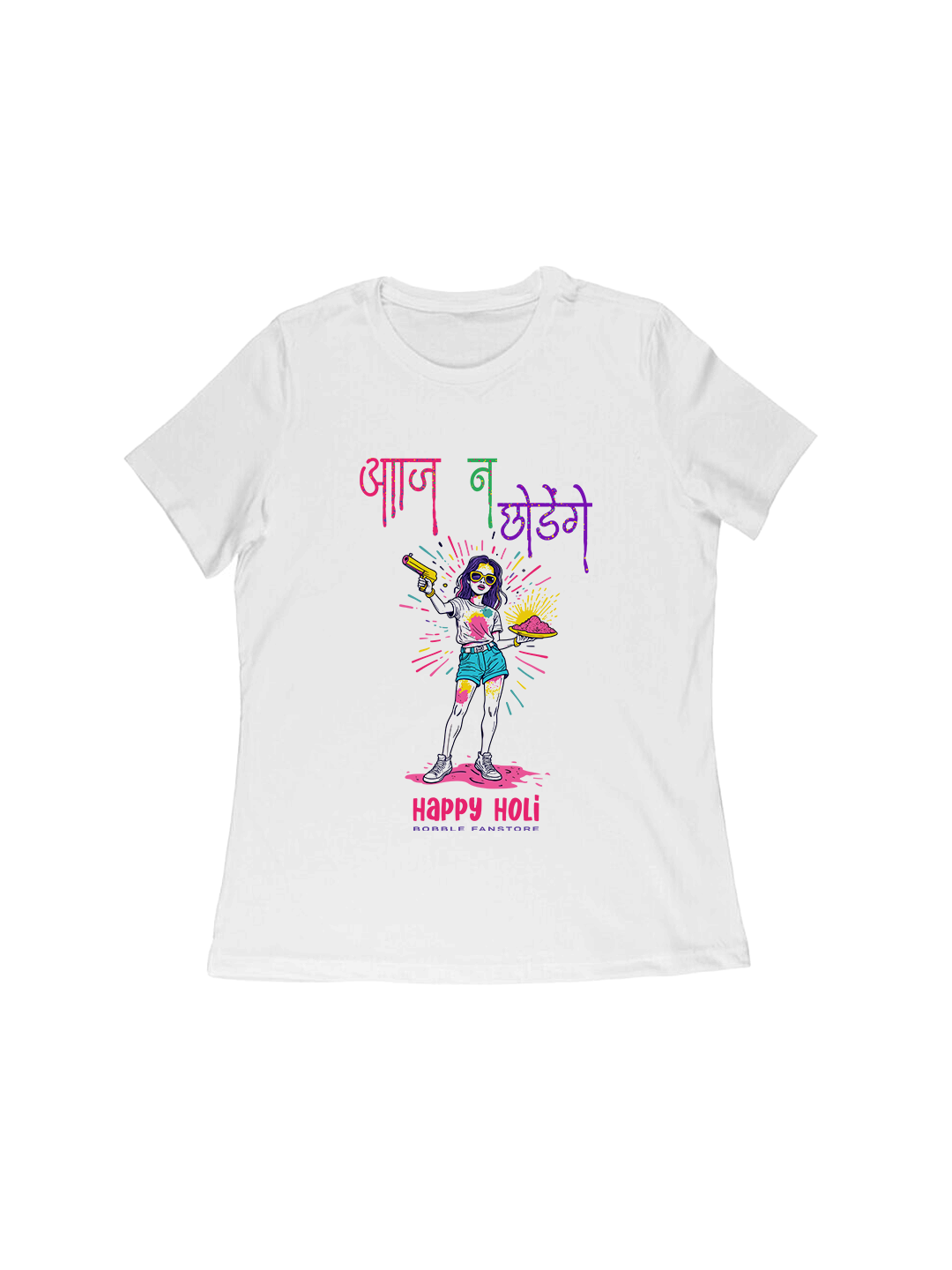 Bobble Fan Store Trendy Women's T-Shirt – Colorful Festive Design | Aaj Na Chhodenge Graphic Tee | Soft & Stylish Cotton Holi Outfit for Women – Perfect for Holi Party & Gifting